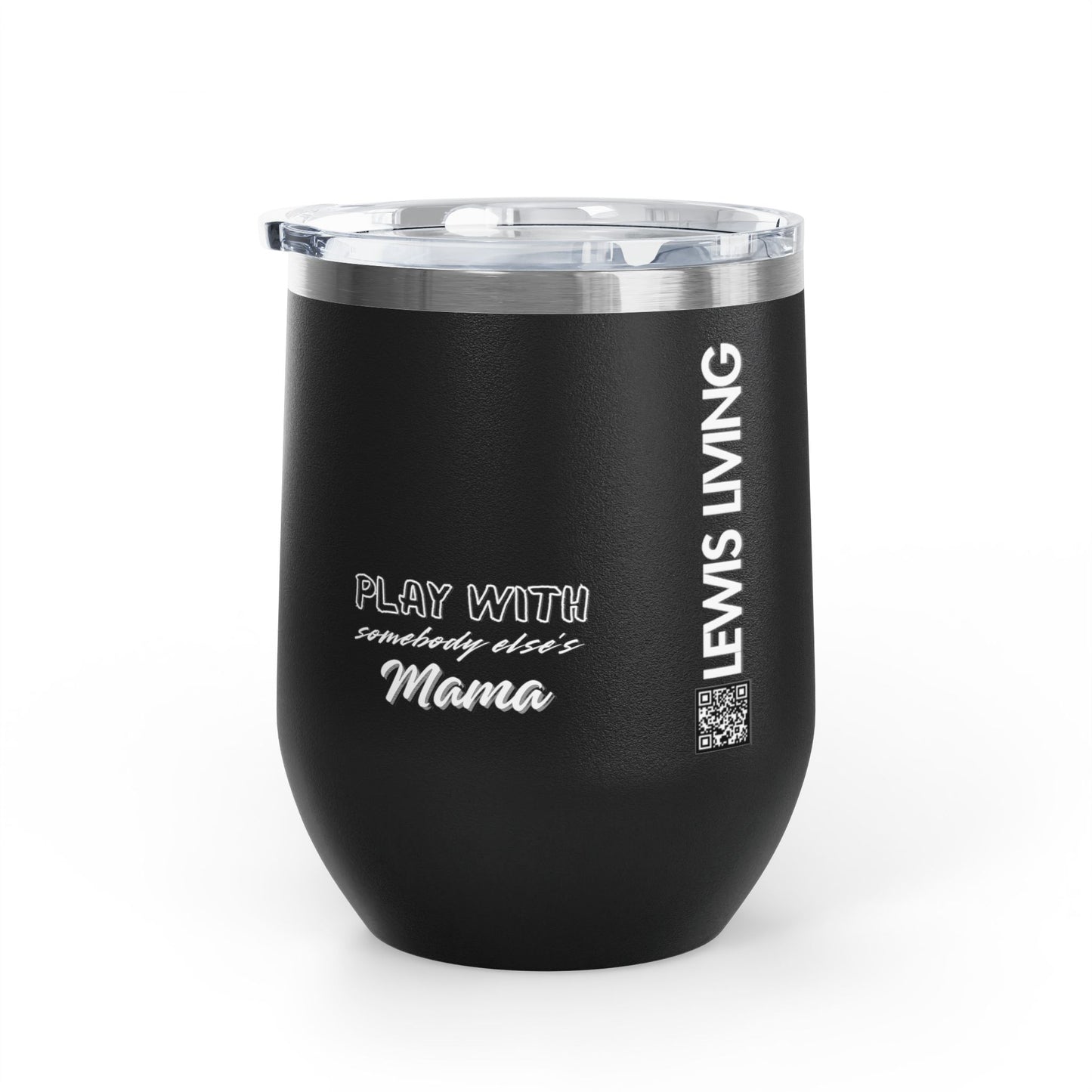 Play with Somebody Else's Mama Wine Tumbler (12oz)