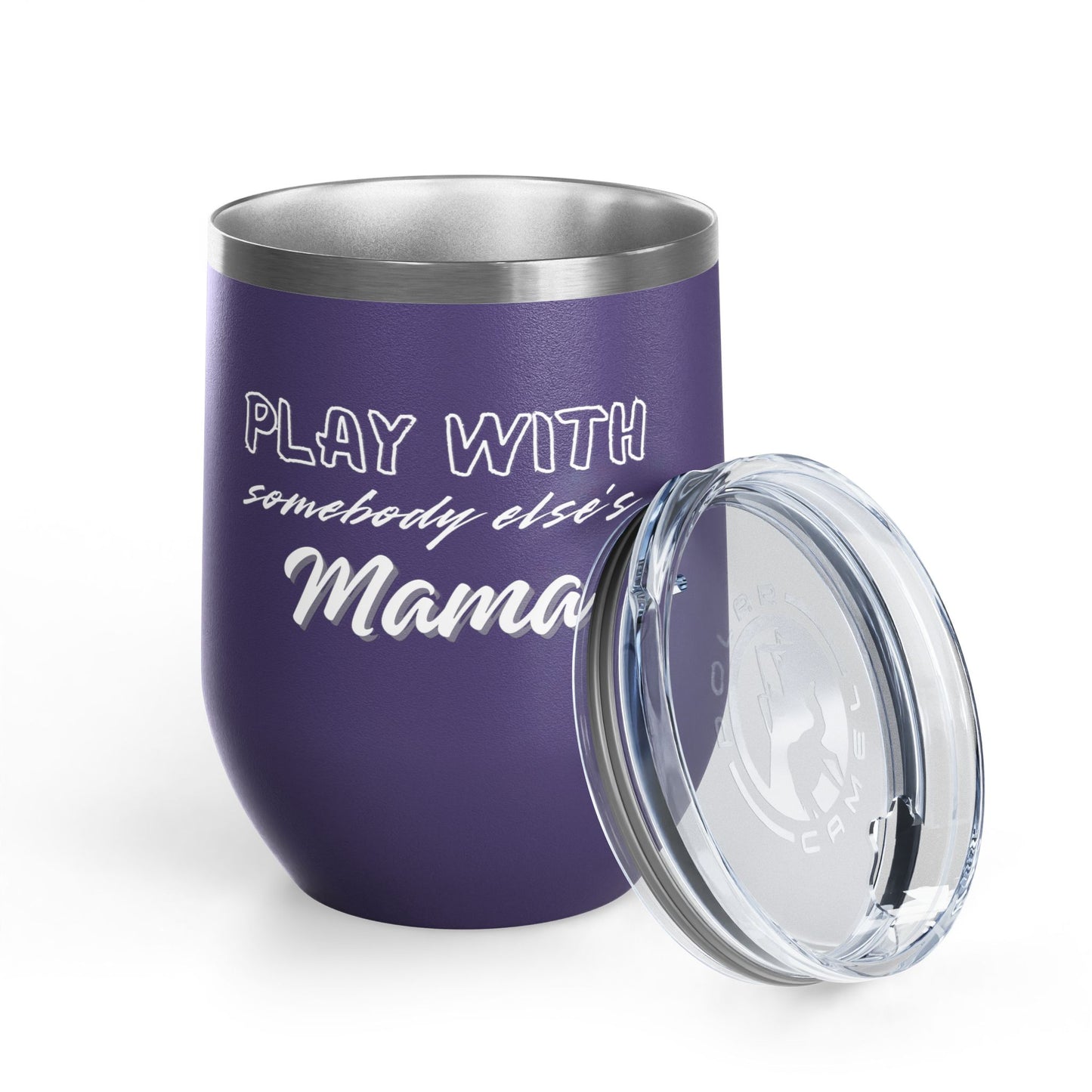 Play with Somebody Else's Mama Wine Tumbler (12oz)