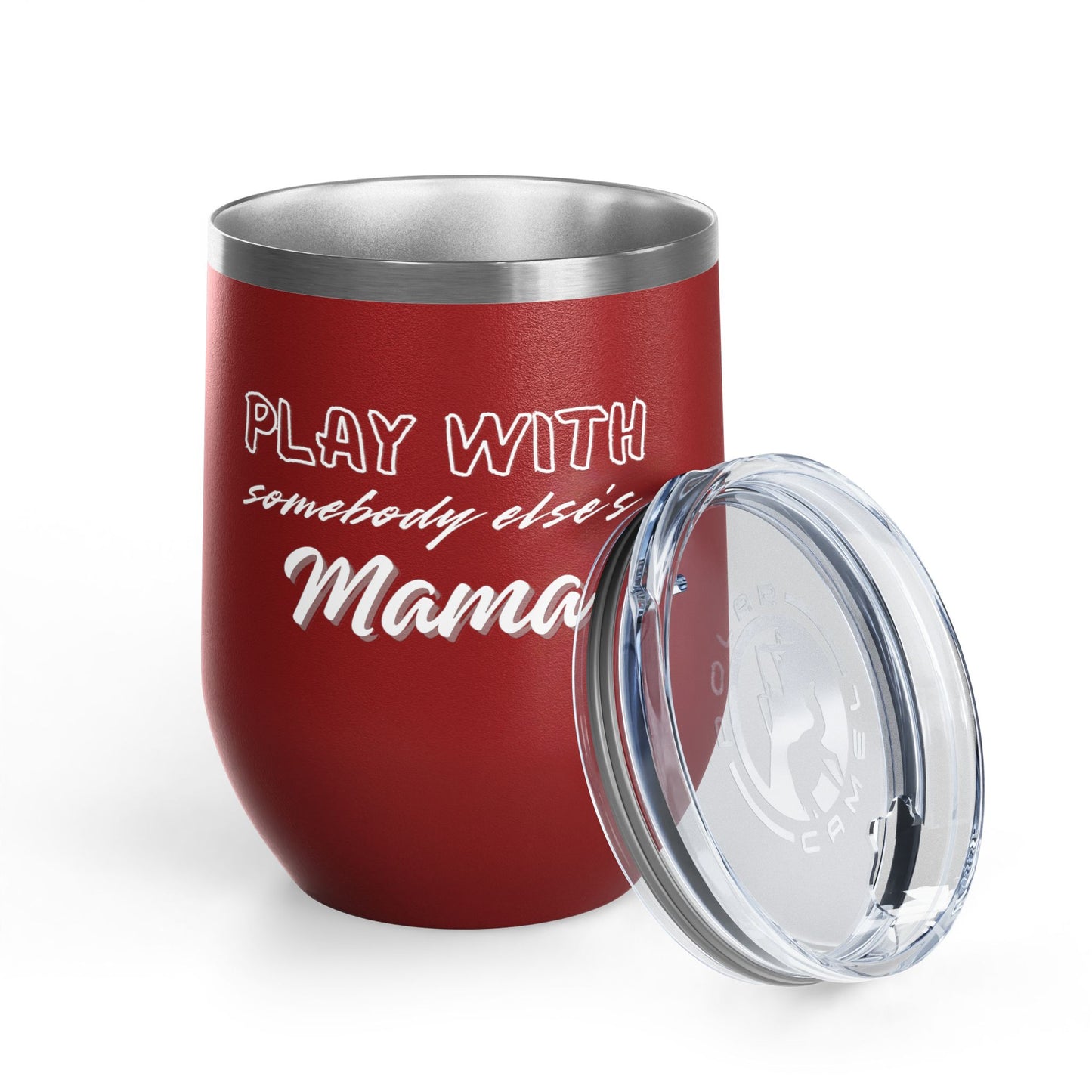 Play with Somebody Else's Mama Wine Tumbler (12oz)