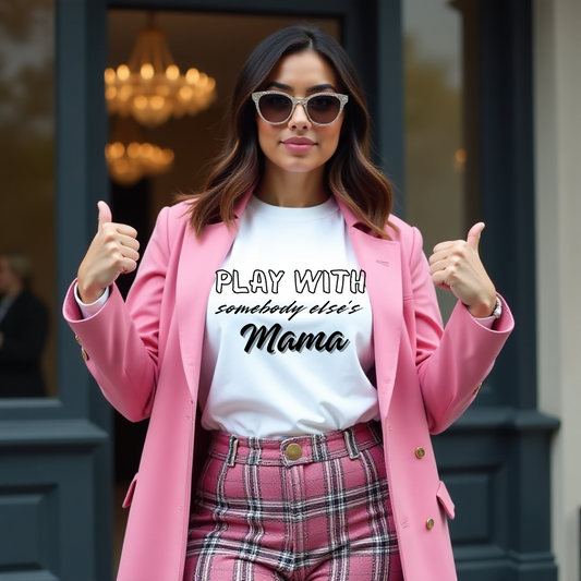 Play with Somebody Else's Mama