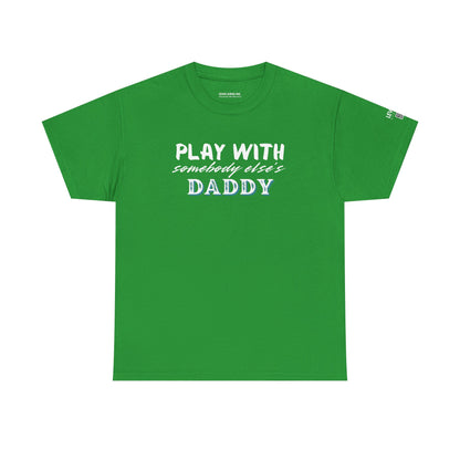 Play with Somebody Else's Daddy
