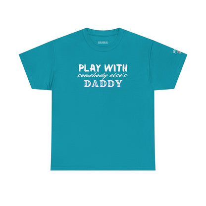 Play with Somebody Else's Daddy