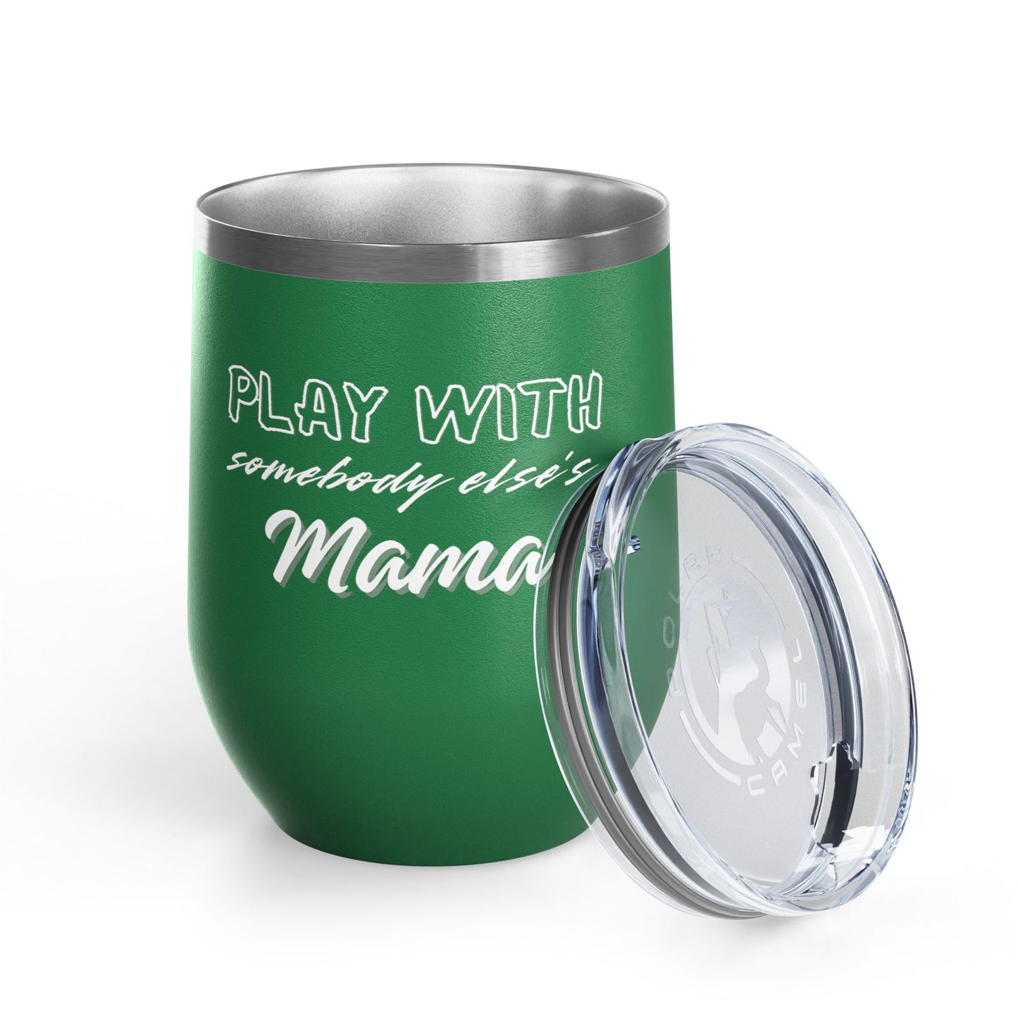 Play with Somebody Else's Mama Wine Tumbler (12oz)