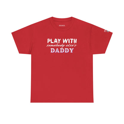 Play with Somebody Else's Daddy