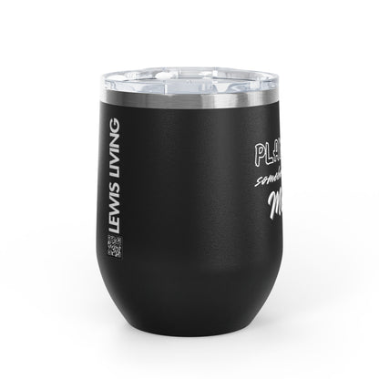 Play with Somebody Else's Mama Wine Tumbler (12oz)