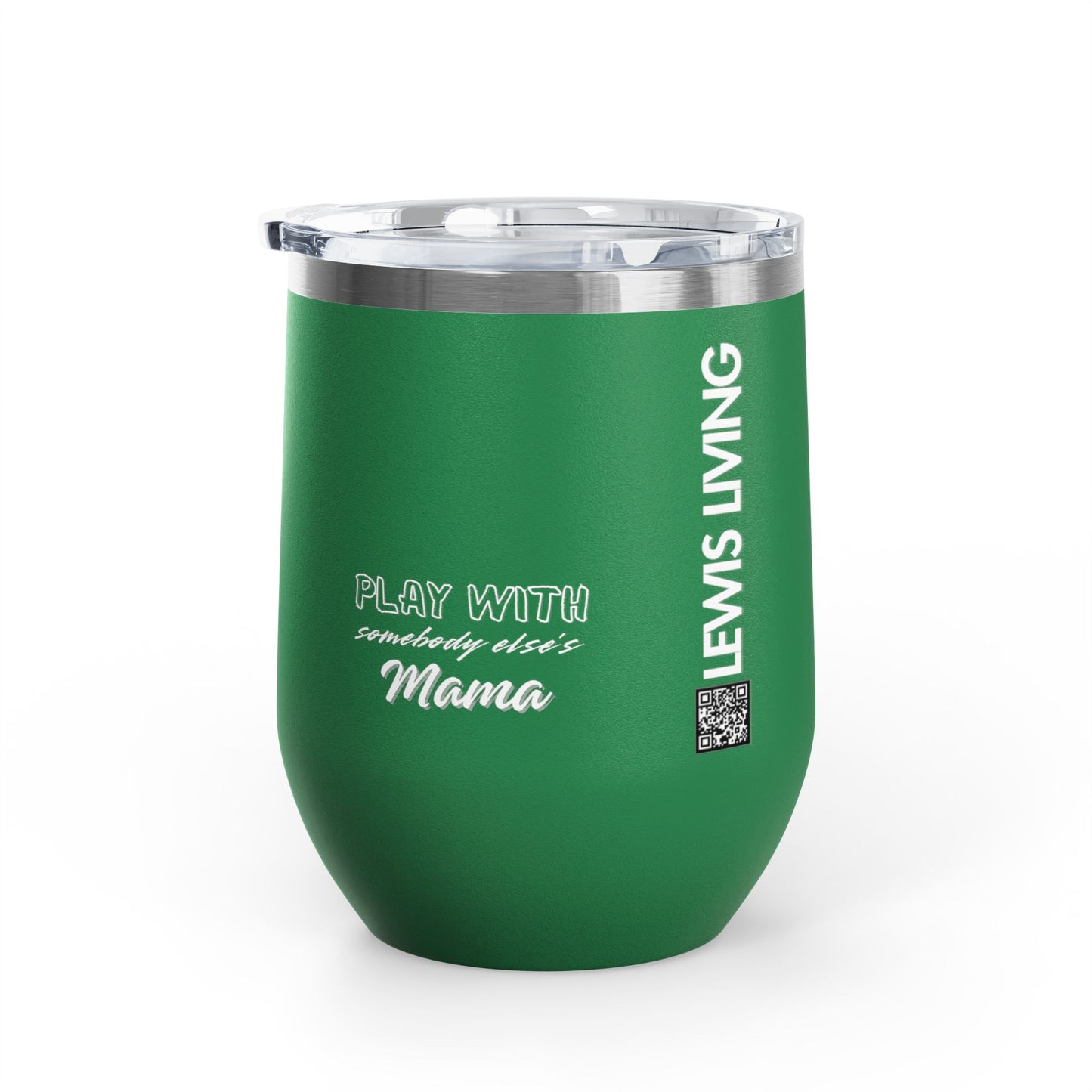 Play with Somebody Else's Mama Wine Tumbler (12oz)