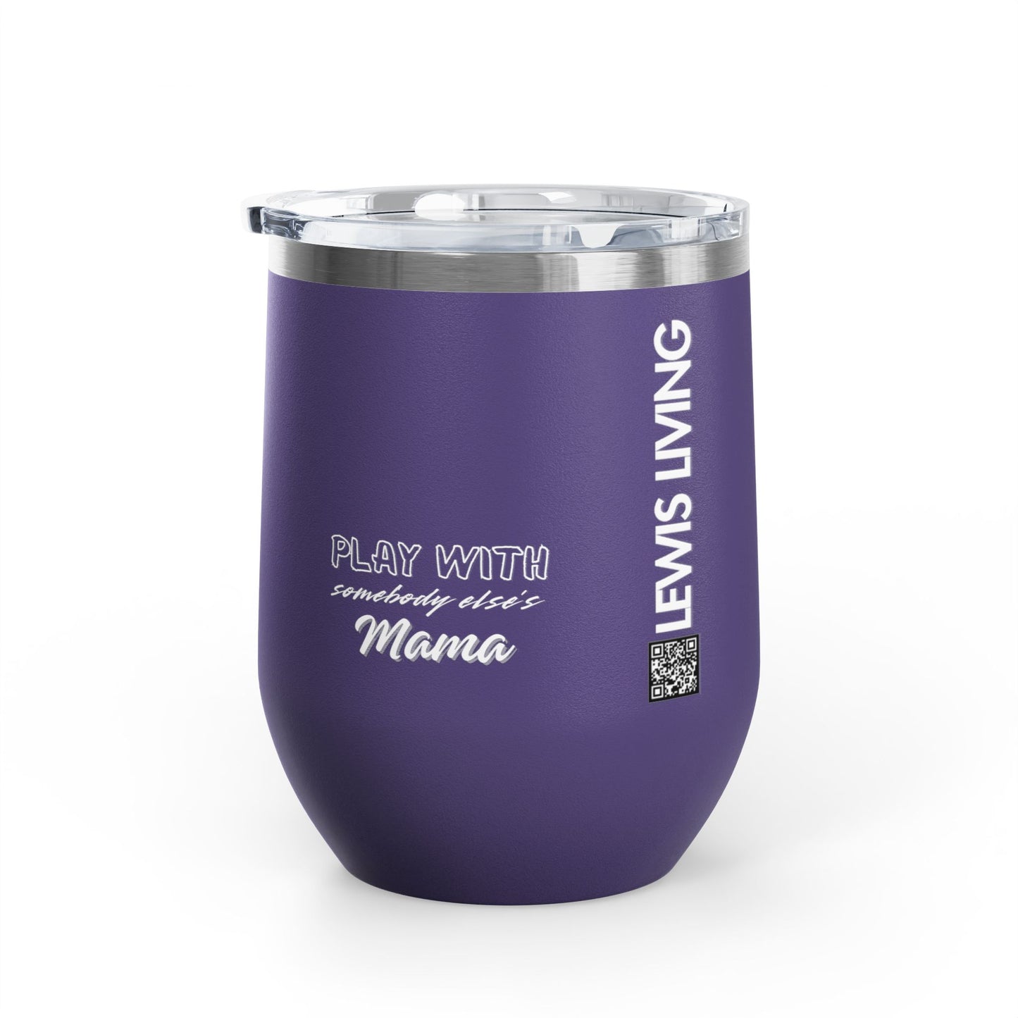 Play with Somebody Else's Mama Wine Tumbler (12oz)