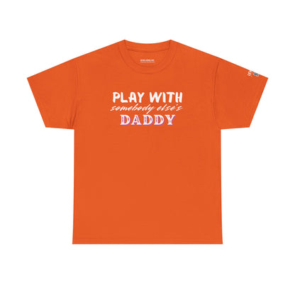 Play with Somebody Else's Daddy