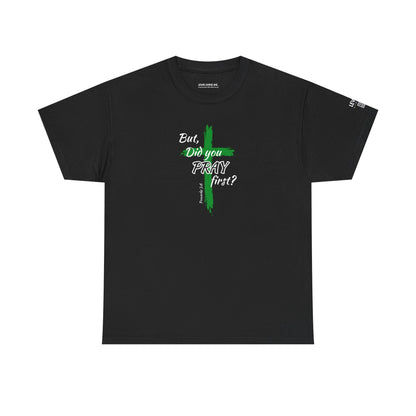 But Did You Pray First-Green