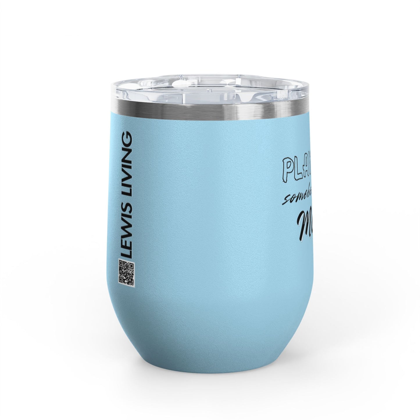 Play with Somebody Else's Mama Wine Tumbler (12oz)