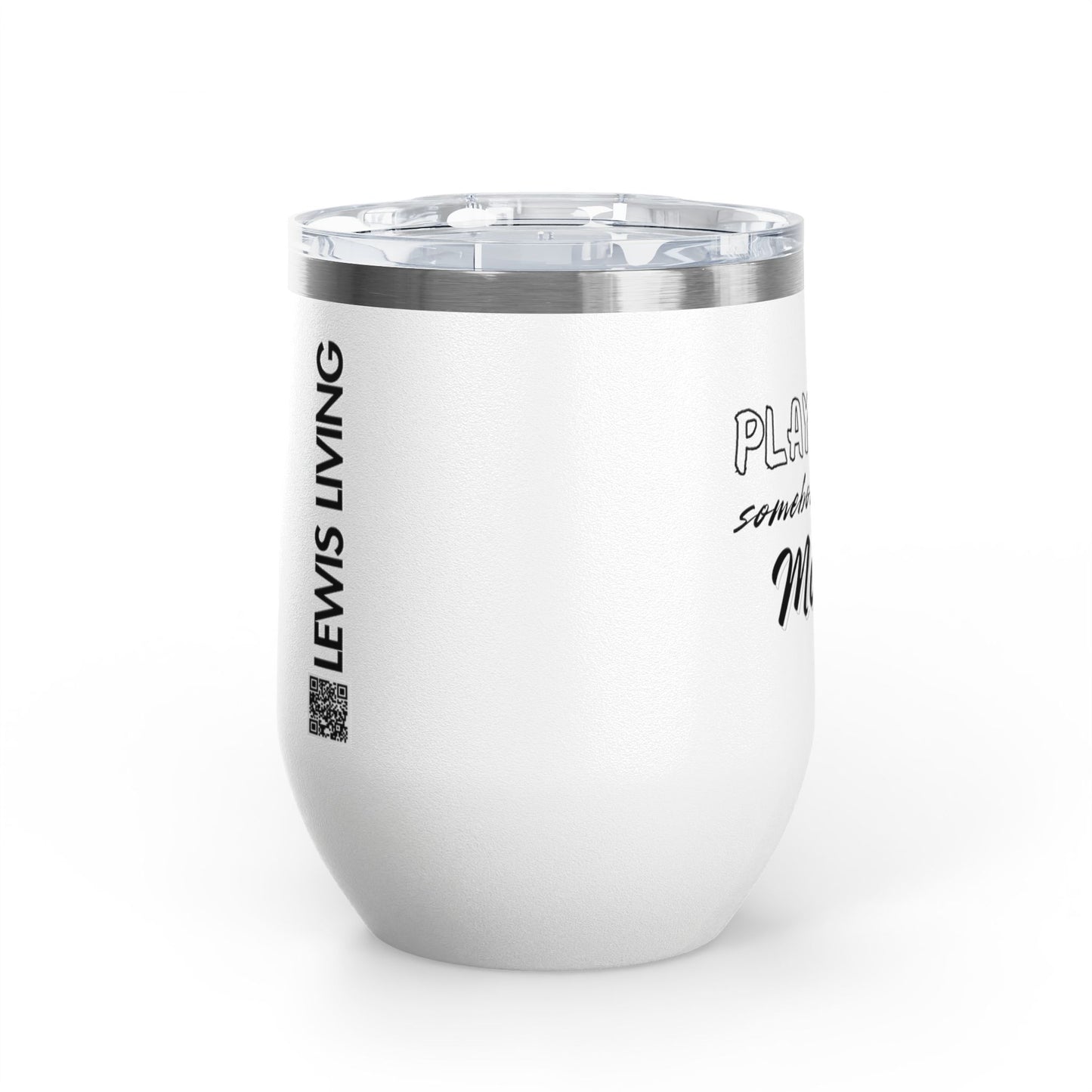 Play with Somebody Else's Mama Wine Tumbler (12oz)