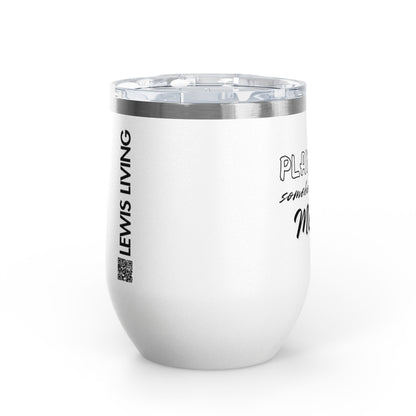 Play with Somebody Else's Mama Wine Tumbler (12oz)