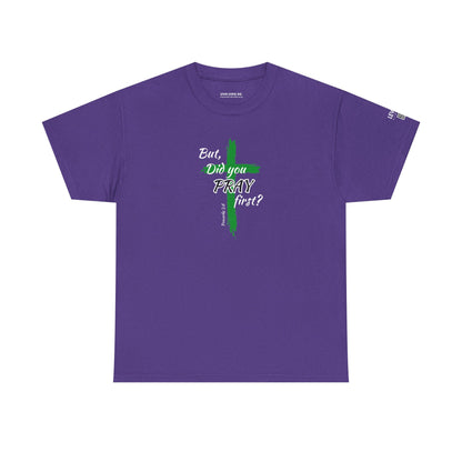 But Did You Pray First-Green