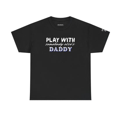 Play with Somebody Else's Daddy